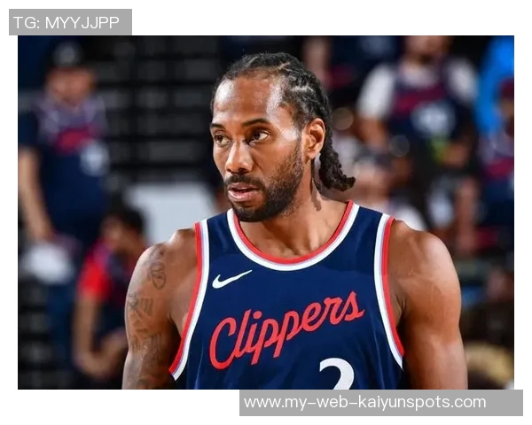 伦纳德半场表现亮眼独得11分助球队掌控局势